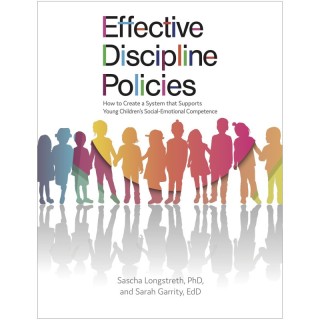 Gryphon House Effective Discipline Policies: How to Create a System that Supports Young Children’s Social-Emotional Competence