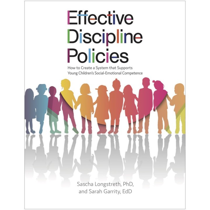 Gryphon House Effective Discipline Policies: How to Create a System that Supports Young Children’s Social-Emotional Competence