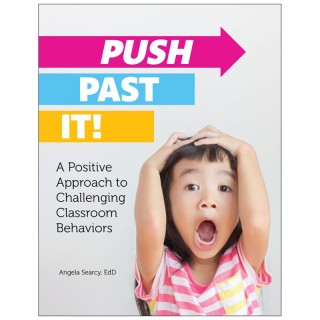 Gryphon House Push Past It! A Positive Approach to Challenging Classroom Behaviors