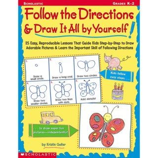 Scholastic Teaching Solutions Follow the Directions & Draw It All by Yourself!