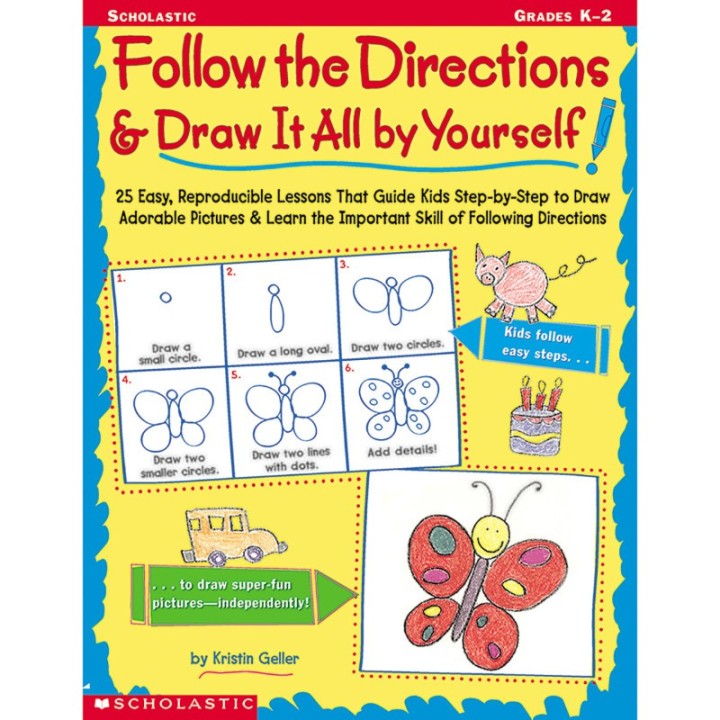 Scholastic Teaching Solutions Follow the Directions & Draw It All by Yourself!