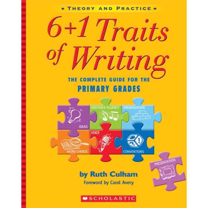 Scholastic Teaching Solutions 6 + 1 Traits of Writing: The Complete Guide for the Primary Grades