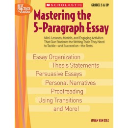 Scholastic Teaching Solutions Mastering the 5-Paragraph Essay
