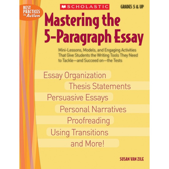 Scholastic Teaching Solutions Mastering the 5-Paragraph Essay