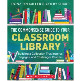 Scholastic Teaching Solutions The Commonsense Guide to Classroom Libraries