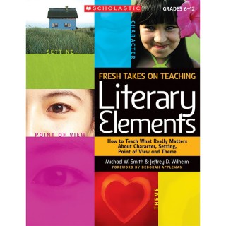 Scholastic Teaching Solutions Fresh Takes on Teaching Literary Elements