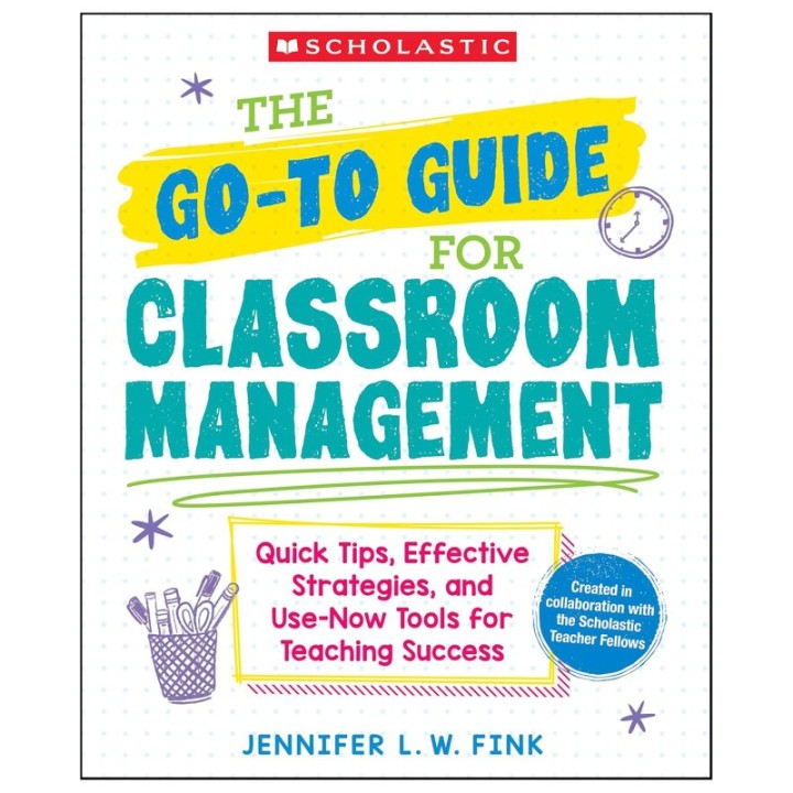 Scholastic Teaching Solutions The Go-To-Guide for Classroom Management Book