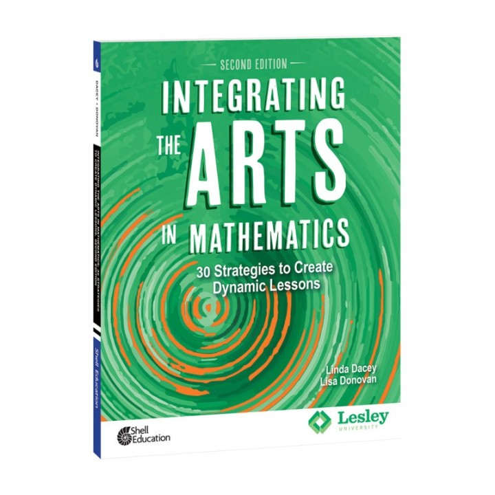 Shell Education Integrating the Arts in Mathematics: 30 Strategies to Create Dynamic Lessons, 2nd Edition