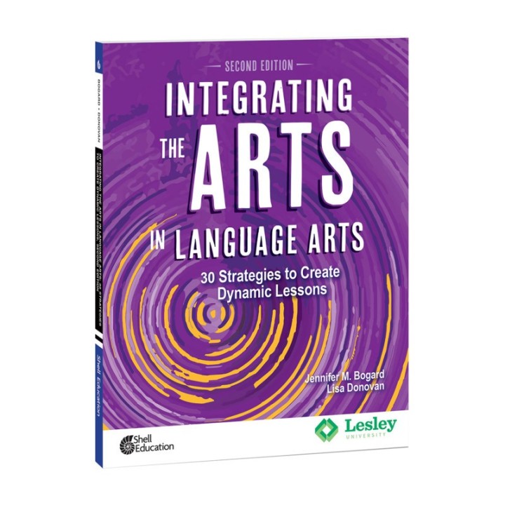 Shell Education Integrating the Arts in Language Arts: 30 Strategies to Create Dynamic Lessons, 2nd Edition