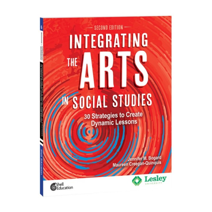 Shell Education Integrating the Arts in Social Studies: 30 Strategies to Create Dynamic Lessons, 2nd Edition