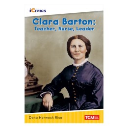 Teacher Created Materials iCivics Readers Clara Barton: Teacher, Nurse, Leader Nonfiction Book