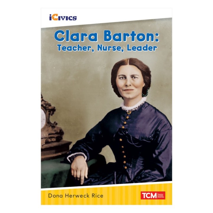 Teacher Created Materials iCivics Readers Clara Barton: Teacher, Nurse, Leader Nonfiction Book