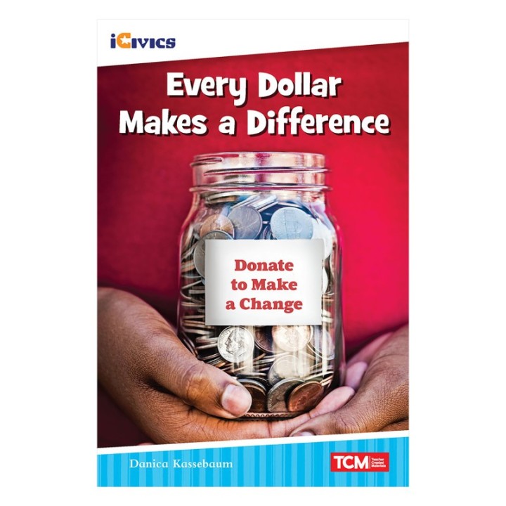 Teacher Created Materials iCivics Readers Every Dollar Makes a Difference Nonfiction Book Nonfiction Book