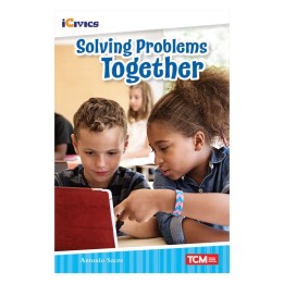 Teacher Created Materials iCivics Readers Solving Problems Together Nonfiction Book Nonfiction Book