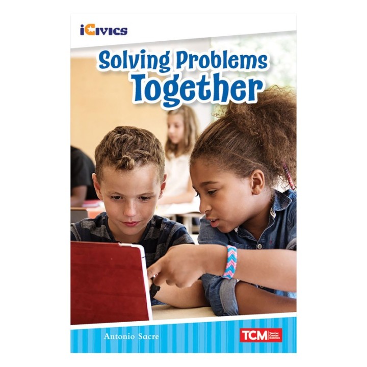 Teacher Created Materials iCivics Readers Solving Problems Together Nonfiction Book Nonfiction Book