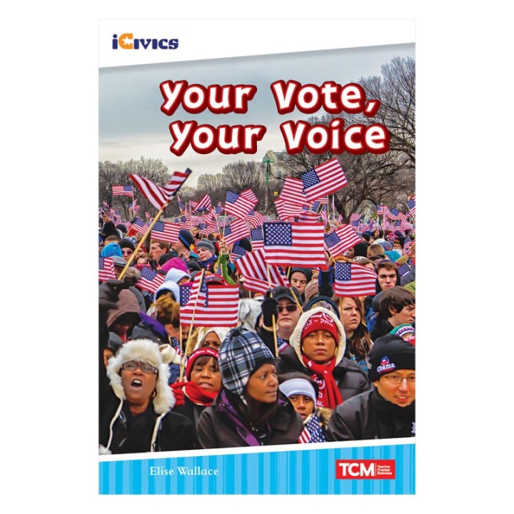 Teacher Created Materials iCivics Readers Your Vote, Your Voice Nonfiction Book Nonfiction Book