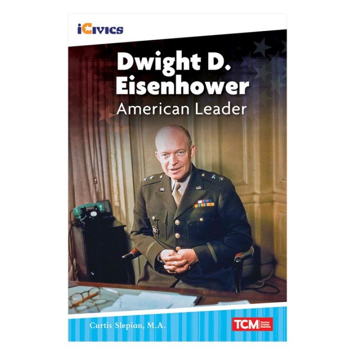 Teacher Created Materials iCivics Readers Dwight D. Eisenhower: American Leader Nonfiction Book