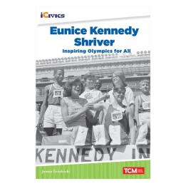 Teacher Created Materials iCivics Readers Eunice Kennedy Shriver: Inspiring Olympics for All Nonfiction Book
