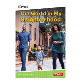 Teacher Created Materials iCivics Readers The World in My Neighborhood Nonfiction Book
