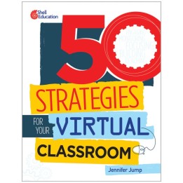 Shell Education 50 Strategies for Your Virtual Classroom