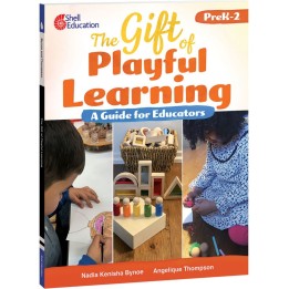 Shell Education The Gift of Playful Learning: A Guide for Educators