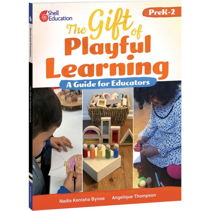Shell Education The Gift of Playful Learning: A Guide for Educators