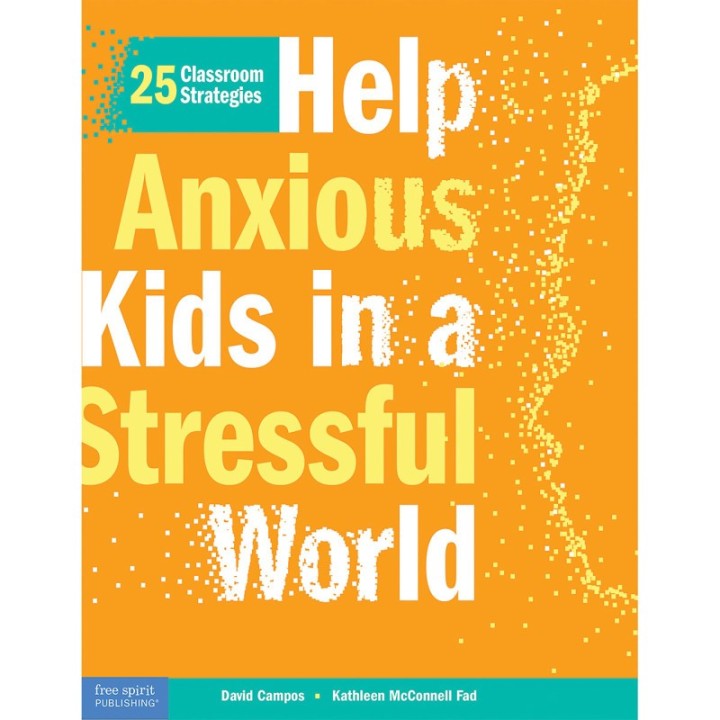 Free Spirit Publishing Help Anxious Kids in a Stressful World: 25 Classroom Strategies
