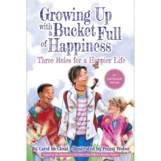 Bucket Fillers Growing Up With A Bucket Full of Happiness: Three Rules For a Happier Life