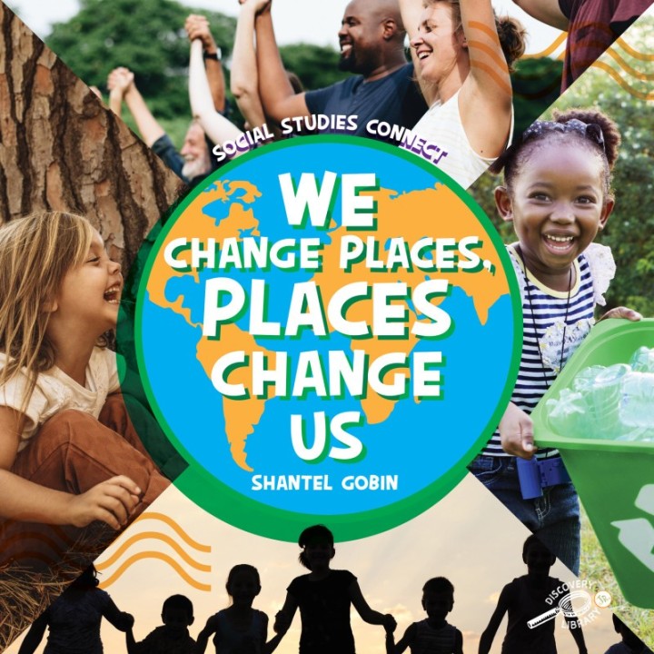 Discovery Library Jr We Change Places, Places Change Us Hardcover