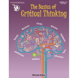 The Critical Thinking Co.™ The Basics of Critical Thinking